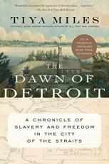 The Dawn of Detroit : A Chronicle of Slavery and Freedom in the City of the Straits 