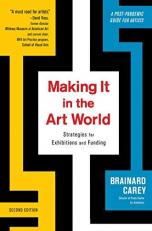 Making It in the Art World : Strategies for Exhibitions and Funding 2nd