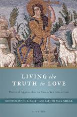 Living the Truth in Love : Pastoral Approaches to Same Sex Attraction 