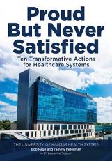 Proud but Never Satisfied : Ten Transformative Actions for Healthcare Systems