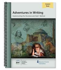 Adventures in Writing [Student Book] : Implementing the Structure and Style® Method 