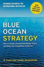 Blue Ocean Strategy, Expanded Edition : How to Create Uncontested Market Space and Make the Competition Irrelevant 