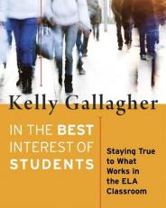 In the Best Interest of Students : Staying True to What Works in the ELA Classroom 