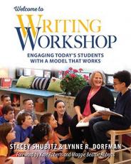 Welcome to Writing Workshop : Engaging Today's Students with a Model That Works 