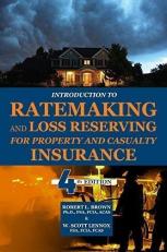 Introduction to Ratemaking and Loss Reserving for Property and Casualty Insurance 