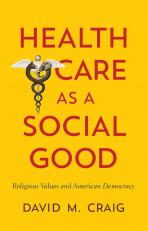 Health Care As A Social Good: Religious Values And American Democracy 14th