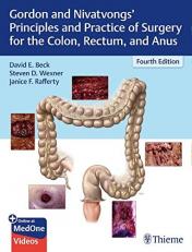 Gordon and Nivatvongs' Principles and Practice of Surgery for the Colon, Rectum, and Anus 4th