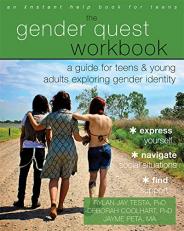 The Gender Quest Workbook : A Guide for Teens and Young Adults Exploring Gender Identity 