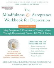 The Mindfulness and Acceptance Workbook for Depression : Using Acceptance and Commitment Therapy to Move Through Depression and Create a Life Worth Living 2nd