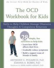 The OCD Workbook for Kids : Skills to Help Children Manage Obsessive Thoughts and Compulsive Behaviors 