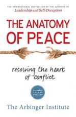 The Anatomy of Peace : Resolving the Heart of Conflict 2nd