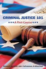 Criminal Justice 101 : A First Course