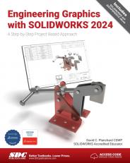 Engineering Graphics with SOLIDWORKS 2024: A Step-by-Step Project Based Approach 15th