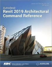 Autodesk Revit 2019 Architectural Command Reference with Code 