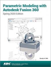 Parametric Modeling with Autodesk Fusion 360 (Spring 2020 Edition) 