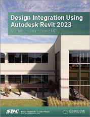 Design Integration Using Autodesk Revit 2023 : Architecture, Structure and MEP 