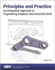 Principles and Practice an Integrated Approach to Engineering Graphics and AutoCAD 2024 