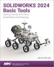 SOLIDWORKS 2024 Basic Tools : Getting Started with Parts, Assemblies and Drawings 