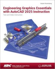 Engineering Graphics Essentials with AutoCAD 2025 Instruction : Text and Video Instruction 