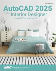 AutoCAD 2025 for the Interior Designer : AutoCAD for Mac and PC 