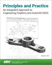 Principles and Practice an Integrated Approach to Engineering Graphics and AutoCAD 2025 