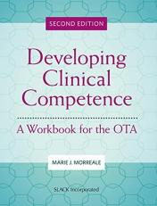 Developing Clinical Competence : A Workbook for the OTA 2nd