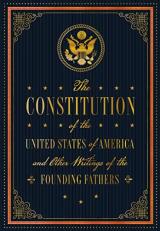 The Constitution of the United States of America and Other Writings of the Founding Fathers 