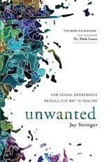 Unwanted : How Sexual Brokenness Reveals Our Way to Healing 