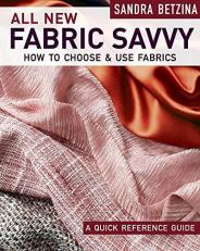 All New Fabric Savvy : How to Choose and Use Fabrics 