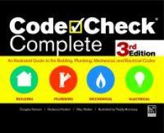 Code Check Complete 3rd Edition : An Illustrated Guide to the Building, Plumbing, Mechanical, and Electrical Codes
