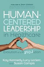 Human-Centered Leadership in Healthcare : Evolution of a Revolution 