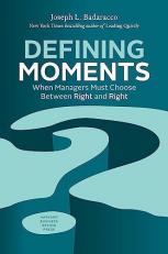 Defining Moments : When Managers Must Choose Between Right and Right 