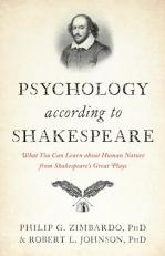 Psychology According to Shakespeare : What you can Learn about Human Nature from Shakespeare's Great Plays 