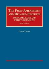 The First Amendment and Related Statutes : Problems, Cases and Policy Arguments