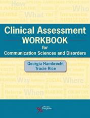 Clinical Assessment Workbook  : for Communication Sciences and Disorders 