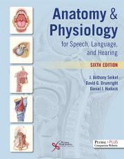 Anatomy of Physiology for Speech, Language, and Hearing, Sixth Edition