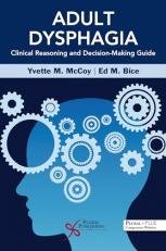 Adult Dysphagia : Clinical Reasoning and Decision-Making Guide 