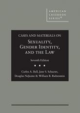 Cases and Materials on Sexuality, Gender Identity, and the Law 7th