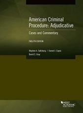 American Criminal Procedure, Adjudicative : Cases and Commentary 12th