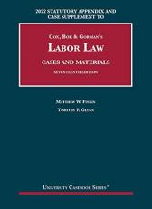 Cox, Bok, & Gorman's Labor Law, Cases and Materials : 2022 Statutory Appendix and Case Supplement 