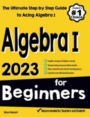 Algebra I for Beginners : The Ultimate Step by Step Guide to Acing Algebra I 