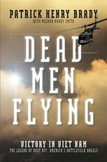 Dead Men Flying: Victory in Viet Nam The Legend of Dust off: America's Battlefield Angels 