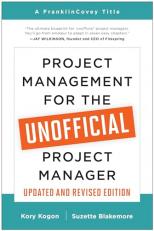 Project Management for the Unofficial Project Manager (Updated and Revised Edition) 