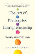 The Art of Principled Entrepreneurship : Creating Enduring Value 