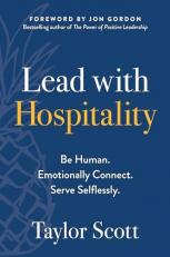 Lead with Hospitality : Be Human. Emotionally Connect. Serve Selflessly 