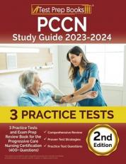 PCCN Study Guide 2023-2024 : 3 Practice Tests and Exam Prep Review Book for the Progressive Care Nursing Certification (400+ Questions) [2nd Edition]