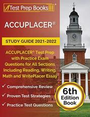 ACCUPLACER Study Guide 2021-2022 : ACCUPLACER Test Prep with Practice Exam Questions for All Sections Including Reading, Writing, Math and WritePlacer Essay [6th Edition Book]