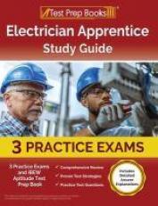 Electrician Apprentice Study Guide : 3 Practice Exams and IBEW Aptitude Test Prep Book [Includes Detailed Answer Explanations]