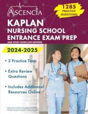 Kaplan Nursing School Entrance Exam Prep 2024-2025 : 1,285 Practice Questions and Study Guide [4th Edition]