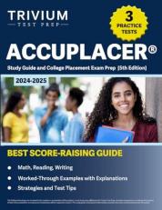 ACCUPLACER Study Guide 2024-2025 : 3 Practice Tests and College Placement Exam Prep (Math, Reading, Writing) [5th Edition]